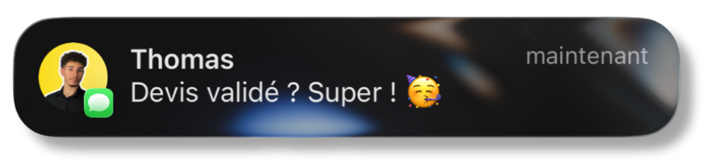 Thomas : devis validé ? Super !